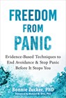Freedom from Panic: Evidence-Based Techniques to End Avoidance and Stop Panic Before It Stops You - Bonnie Zucker - 9781648487347