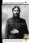 La verite sur la Famille Imperiale Russe et les influences occultes - Vladimir Michailovitch Roudnieff - 9781648586637