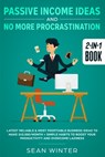 Passive Income Ideas and No More Procrastination 2-in-1 Book - Sean Winter - 9781648660030