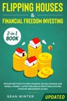 Flipping Houses and Financial Freedom Investing (Updated) 2-in-1 Book - Sean Winter - 9781648660054