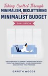 Taking Control Through Minimalism, Decluttering and a Minimalist Budget 2-in-1 Book - Gareth Woods - 9781648660450