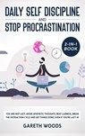 Daily Self Discipline and Procrastination 2-in-1 Book - Gareth Woods - 9781648660573