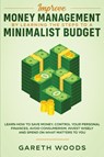 Improve Money Management by Learning the Steps to a Minimalist Budget - Gareth Woods - 9781648661020
