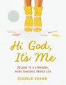 Hi God, It's Me: 20 Days to a Strong and Powerful Prayer Life - Prayer Devotional - Georgia Brown Williams - 9781648709142