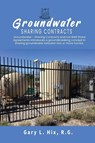 GROUNDWATER-SHARING CONTRACTS - R. G. Gary L. Hix - 9781648735578