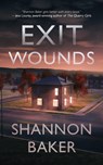 Exit Wounds - Shannon Baker - 9781648754173