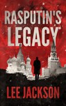 Rasputin's Legacy - Lee Jackson - 9781648755705