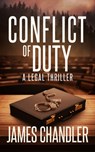 Conflict of Duty: A Legal Thriller - James Chandler - 9781648755873