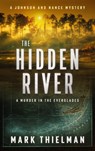 The Hidden River: A Murder in the Everglades - Mark Thielman - 9781648756511