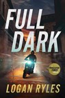 Full Dark: A Prosecution Force Thriller - Logan Ryles - 9781648756917