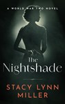 The Nightshade: A World War Two Novel - Stacy Lynn Miller - 9781648756931