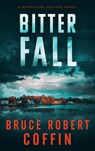 Bitter Fall - Bruce Robert Coffin - 9781648757303