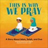 This Is Why We Pray - Ameenah Muhammad-Diggins - 9781648760594