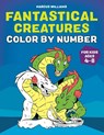 Fantastical Creatures Color by Number - Marcus Williams - 9781648760808