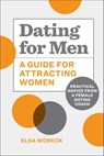 Dating for Men - Elsa Moreck - 9781648761003