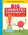 Big Chemistry Experiments for Little Kids: A First Science Book for Ages 3 to 5 - Megan Olivia Hall - 9781648761089