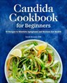 Candida Cookbook for Beginners - Sondi Bruner - 9781648762819