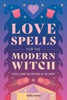 Love Spells for the Modern Witch - Michael Herkes - 9781648763489