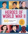 Heroes of World War II: A World War II Book for Kids: 50 Inspiring Stories of Bravery - Kelly Milner Halls - 9781648763786
