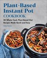 Plant-Based Instant Pot Cookbook - Felicia Slattery - 9781648763984