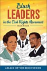 Black Leaders in the Civil Rights Movement;A Black History Book for Kids (Biographies for Kids) - Glenda Armand - 9781648764462