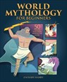 World Mythology for Beginners - Zachary Hamby - 9781648764790