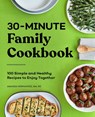 30-Minute Family Cookbook - Amanda Hernandez - 9781648765179