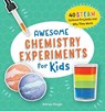 Awesome Chemistry Experiments for Kids: 40 STEAM Science Projects and Why They Work - Adrian Dingle - 9781648766145