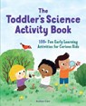 The Toddler's Science Activity Book - Kailan Carr - 9781648766435