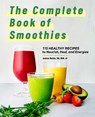 The Complete Book of Smoothies - Andrea Mathis - 9781648766992