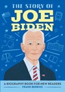 The Story of Joe Biden: An Inspiring Biography for Young Readers - Frank J. Berrios - 9781648767166