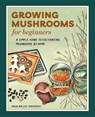 Growing Mushrooms for Beginners - Sarah Dalziel-Kirchhevel - 9781648768125