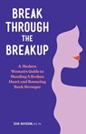 Break Through the Breakup - Erin Davidson - 9781648768170