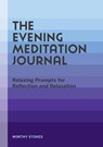 The Evening Meditation Journal: Relaxing Prompts for Reflection and Relaxation - Worthy Stokes - 9781648769870
