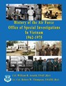 History of the United States Air Force Office of Special Investigations in Vietnam 1962 - 1975 - Col William Arnold ; Lt Col Robert Thompson - 9781648832901