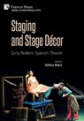 Staging and Stage Decor: Early Modern Spanish Theater - Barbara Mujica - 9781648893469