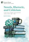 Novels, Rhetoric, and Criticism: A Brief History of Belles Lettres and British Literary Culture, 1680 – 1900 - Jack M. Downs - 9781648894763