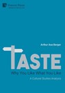 TASTE: Why You Like What You Like - Arthur Asa Berger - 9781648895883