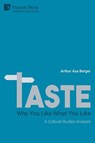 TASTE: Why You Like What You Like - Arthur Asa Berger - 9781648897139