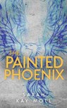The Painted Phoenix - MOLL,  Sarah Kay - 9781648900396