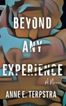 Beyond Any Experience - Anne E Terpstra - 9781648904875