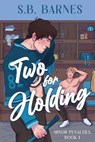 Two for Holding - S. B. Barnes - 9781648909238