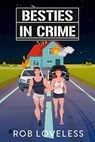 Besties in Crime - Rob Loveless - 9781648909337