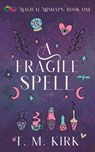 A Fragile Spell - T. M. Kirk - 9781648909481