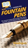 HowExpert Guide to Fountain Pens - Howexpert ; Lauren Traye - 9781648914911