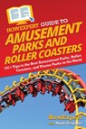 HowExpert Guide to Amusement Parks and Roller Coasters - Howexpert ; Noah Granger - 9781648919206