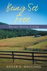 Being Set Free - Roger K Holcomb - 9781648950834