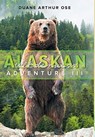 Alaskan Wilderness Adventure - Duane Arthur Ose - 9781648950988