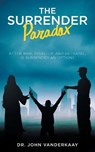 The Surrender Paradox - VANDERKAAY,  Dr - 9781648952821