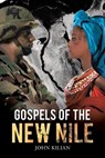 Gospels of the New Nile - KILIAN,  John - 9781648953200